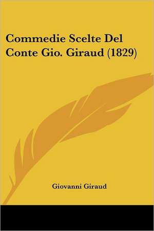 Commedie Scelte Del Conte Gio. Giraud (1829) de Giovanni Giraud