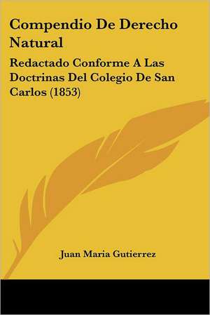 Compendio De Derecho Natural de Juan Maria Gutierrez