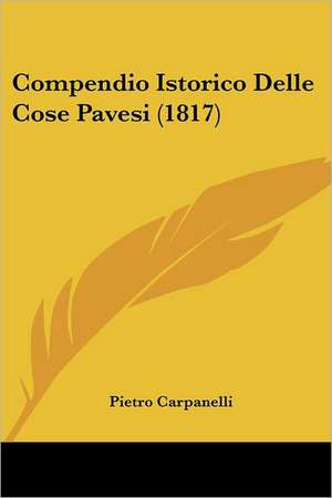 Compendio Istorico Delle Cose Pavesi (1817) de Pietro Carpanelli