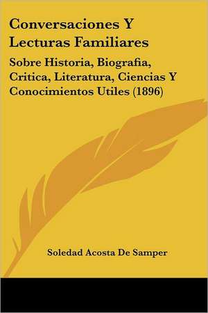 Conversaciones Y Lecturas Familiares de Soledad Acosta De Samper