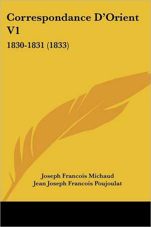 Correspondance D'Orient V1 de Joseph Francois Michaud