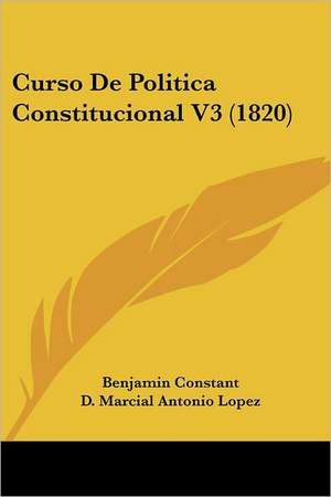 Curso De Politica Constitucional V3 (1820) de Benjamin Constant