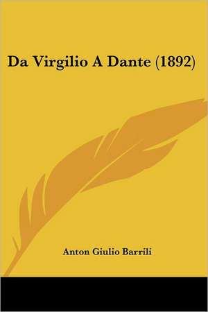 Da Virgilio A Dante (1892) de Anton Giulio Barrili