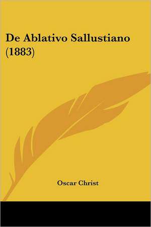 De Ablativo Sallustiano (1883) de Oscar Christ