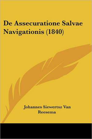 De Assecuratione Salvae Navigationis (1840) de Johannes Siewertsz van Reesema