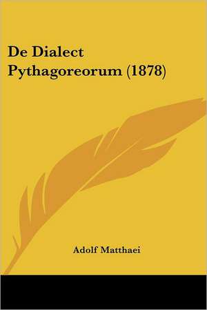 De Dialect Pythagoreorum (1878) de Adolf Matthaei