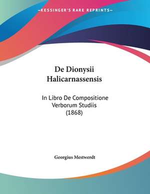 De Dionysii Halicarnassensis de Georgius Mestwerdt