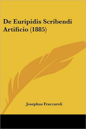 De Euripidis Scribendi Artificio (1885) de Josephus Fraccaroli