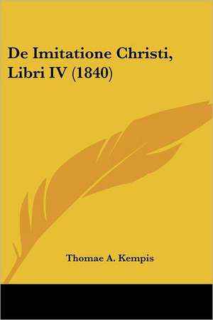 de Imitatione Christi, Libri IV (1840) de Thomas a. Kempis