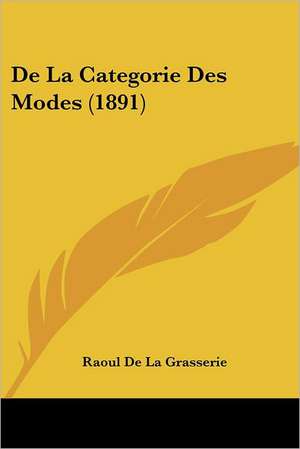 De La Categorie Des Modes (1891) de Raoul De La Grasserie