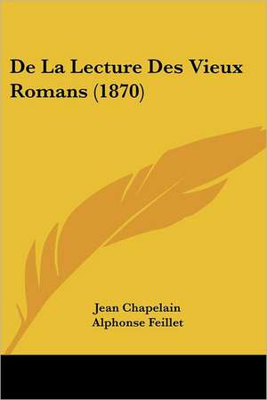 De La Lecture Des Vieux Romans (1870) de Jean Chapelain