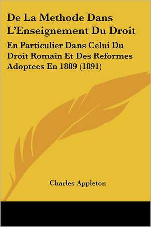 De La Methode Dans L'Enseignement Du Droit de Charles Appleton