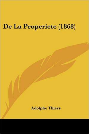 De La Properiete (1868) de Adolphe Thiers