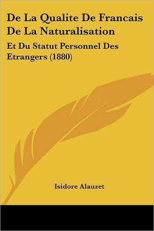 De La Qualite De Francais De La Naturalisation de Isidore Alauzet