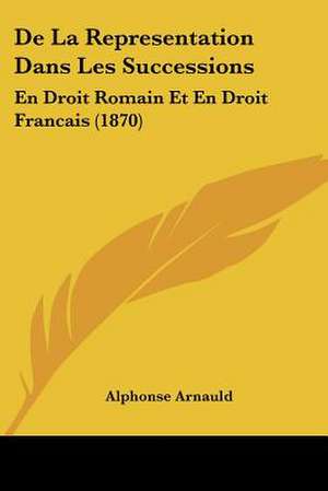 De La Representation Dans Les Successions de Alphonse Arnauld