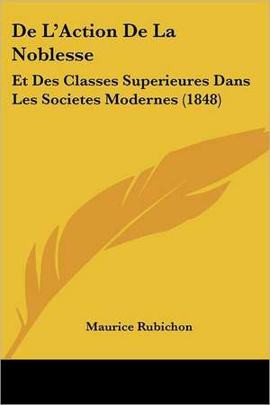 De L'Action De La Noblesse de Maurice Rubichon