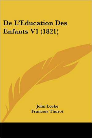 De L'Education Des Enfants V1 (1821) de John Locke