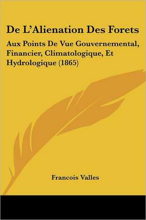 De L'Alienation Des Forets de Francois Valles