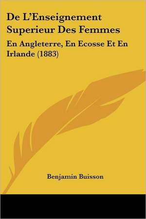 De L'Enseignement Superieur Des Femmes de Benjamin Buisson