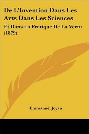 De L'Invention Dans Les Arts Dans Les Sciences de Emmanuel Joyau