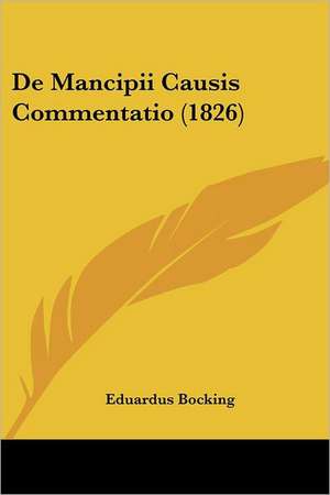 De Mancipii Causis Commentatio (1826) de Eduardus Bocking