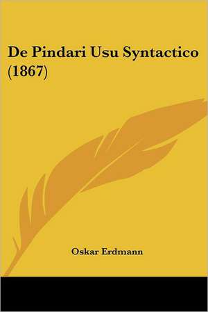 De Pindari Usu Syntactico (1867) de Oskar Erdmann