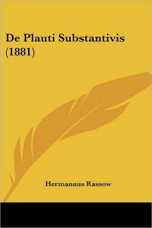 De Plauti Substantivis (1881) de Hermannus Rassow