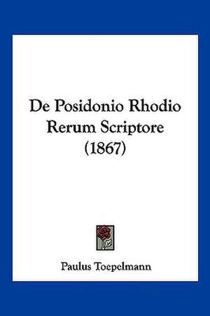 De Posidonio Rhodio Rerum Scriptore (1867) de Paulus Toepelmann