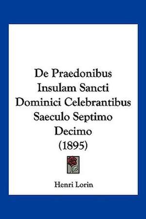 De Praedonibus Insulam Sancti Dominici Celebrantibus Saeculo Septimo Decimo (1895) de Henri Lorin