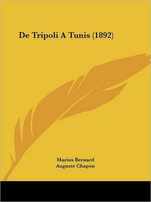 De Tripoli A Tunis (1892) de Marius Bernard