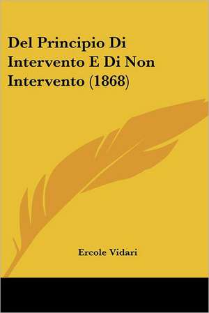 Del Principio Di Intervento E Di Non Intervento (1868) de Ercole Vidari