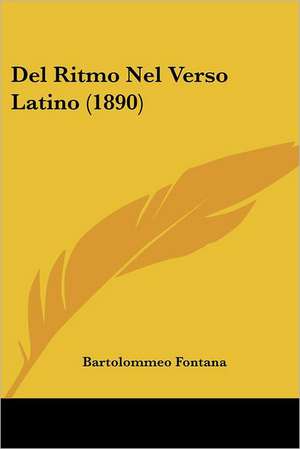 Del Ritmo Nel Verso Latino (1890) de Bartolommeo Fontana