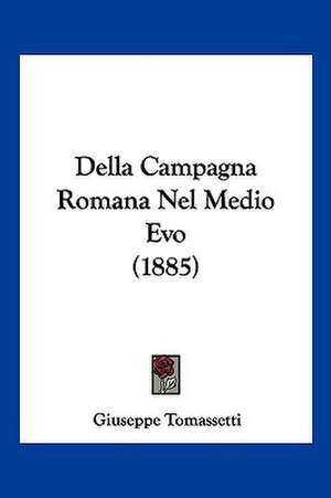 Della Campagna Romana Nel Medio Evo (1885) de Giuseppe Tomassetti