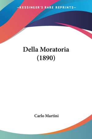 Della Moratoria (1890) de Carlo Martini