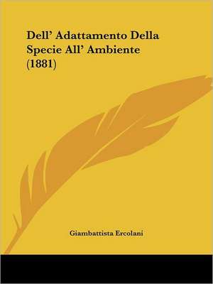 Dell' Adattamento Della Specie All' Ambiente (1881) de Giambattista Ercolani