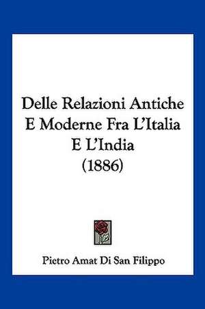 Delle Relazioni Antiche E Moderne Fra L'Italia E L'India (1886) de Pietro Amat Di San Filippo