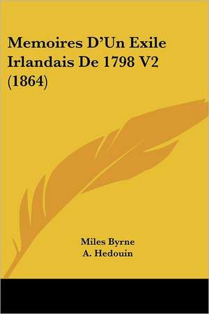 Memoires D'Un Exile Irlandais De 1798 V2 (1864) de Miles Byrne