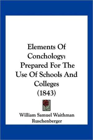 Elements Of Conchology de William Samuel Waithman Ruschenberger