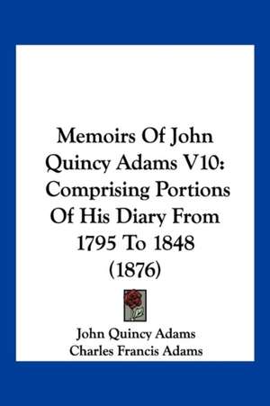 Memoirs Of John Quincy Adams V10 de John Quincy Adams