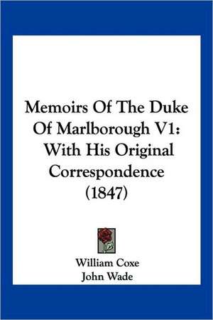 Memoirs Of The Duke Of Marlborough V1 de William Coxe