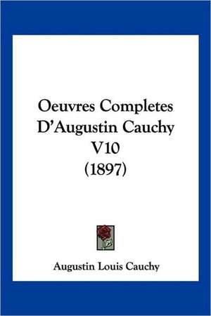 Oeuvres Completes D'Augustin Cauchy V10 (1897) de Augustin Louis Cauchy