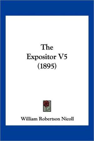 The Expositor V5 (1895) de William Robertson Nicoll