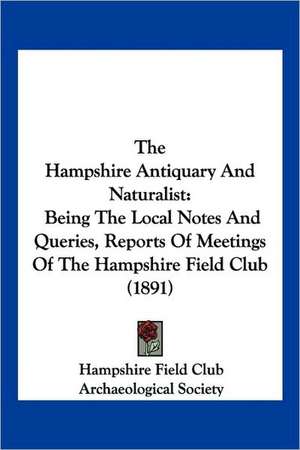 The Hampshire Antiquary And Naturalist de Hampshire Field Club