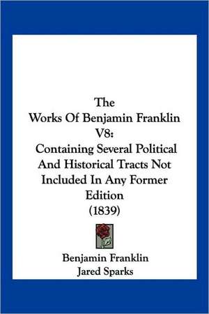 The Works Of Benjamin Franklin V8 de Benjamin Franklin