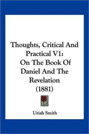 Thoughts, Critical And Practical V1 de Uriah Smith