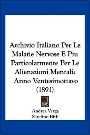 Archivio Italiano Per Le Malatie Nervose E Piu Particolarmente Per Le Alienazioni Mentali de Andrea Verga