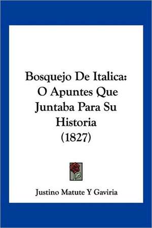 Bosquejo De Italica de Justino Matute Y Gaviria