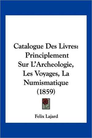 Catalogue Des Livres de Felix Lajard