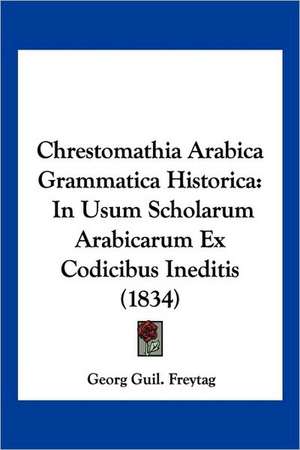 Chrestomathia Arabica Grammatica Historica de Georg Guil. Freytag