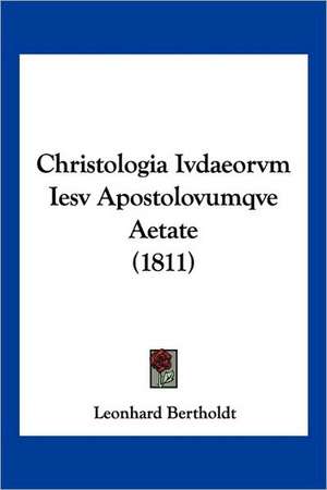 Christologia Ivdaeorvm Iesv Apostolovumqve Aetate (1811)